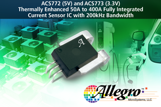 Allegro MicroSystems, LLC announced new family of accurate, fully integrated Current Sensor ICs (ACS772 and ACS773)